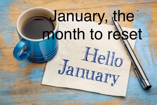 Why Not Make January The Month To Reset?